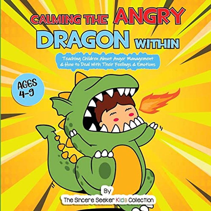 Calming the Angry Dragon Within: Teaching Children About Anger Management & How to Deal With Their Feelings & Emotions (Books about God for Kids of All Faiths, Band 4)