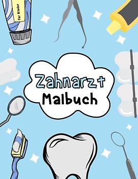 Zahnarzt Malbuch für Kinder: Unterhaltsames und lehrreiches Malerlebnis für Kinder, um Kinder in die Welt der Zahnmedizin einzuführen, perfekt für ... von 3 bis 8 Jahren am Tag des Zahnarztes