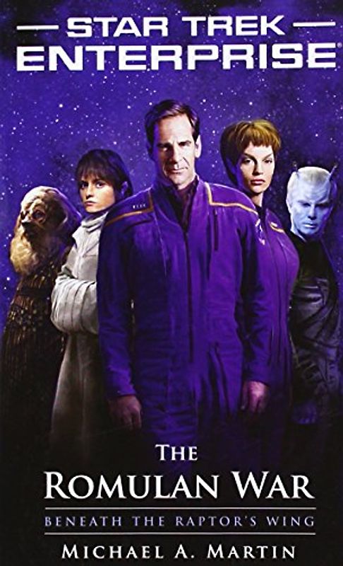 Star Trek: Enterprise: The Romulan War: Beneath the Raptor's Wing - Michael A. Martin