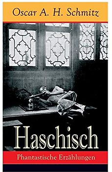 Haschisch: Phantastische Erzählungen: Phantastische Erzählungen: Freches Spiel mit dem Tabu: Der Haschischklub + Die Geliebte des Teufels Eine Nacht ... Geist + Die Botschaft + Der Schmugglersteig