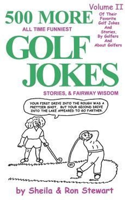 500 More All Time Funniest Golf Jokes, Stories & Fairway Wisdom: Volume II