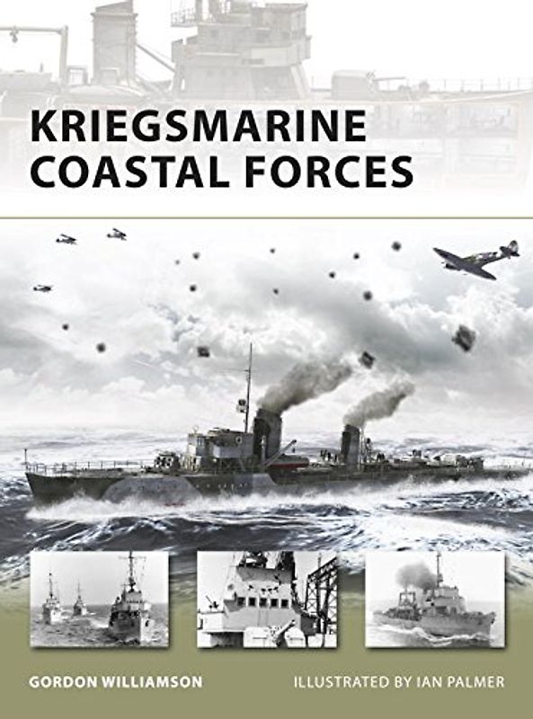 Kriegsmarine Coastal Forces (New Vanguard) - Gordon Williamson