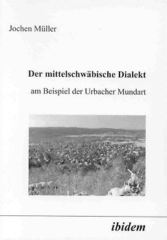 Der mittelschwäbische Dialekt am Beispiel der Urbacher Mundart