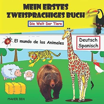 Mein erstes zweisprachiges-TIERE: Zweisprachiges Buch (Deutsch-Spanisch) für Kinder und Anfänger (Spanisch Lernen Für Kinder: Zweisprachiges Buch ... Für Kinder Und Malbuch Tiere, Band 1)