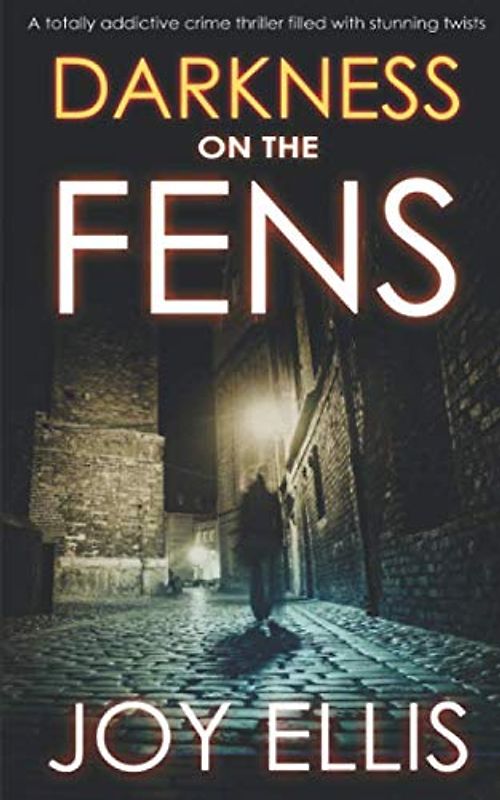 DARKNESS ON THE FENS a totally addictive crime thriller filled with stunning twists (DI Nikki Galena Series, Band 10)