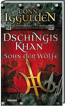 Dschingis Khan - Sohn der Wölfe - Conn Iggulden [Gebundene Ausgabe, Weltbild]