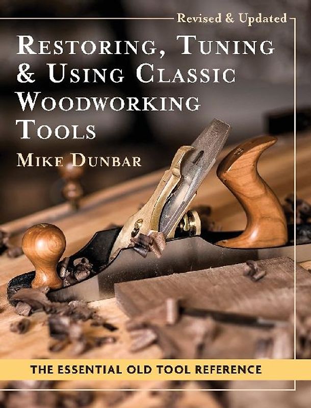 Restoring, Tuning & Using Classic Woodworking Tools