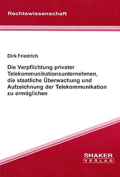 Die Verpflichtung privater Telekommunikationsunternehmen, die staatliche Überwachung und Aufzeichnung der Telekommunikation zu ermöglichen