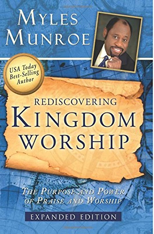 Rediscovering Kingdom Worship - Munroe, Myles
