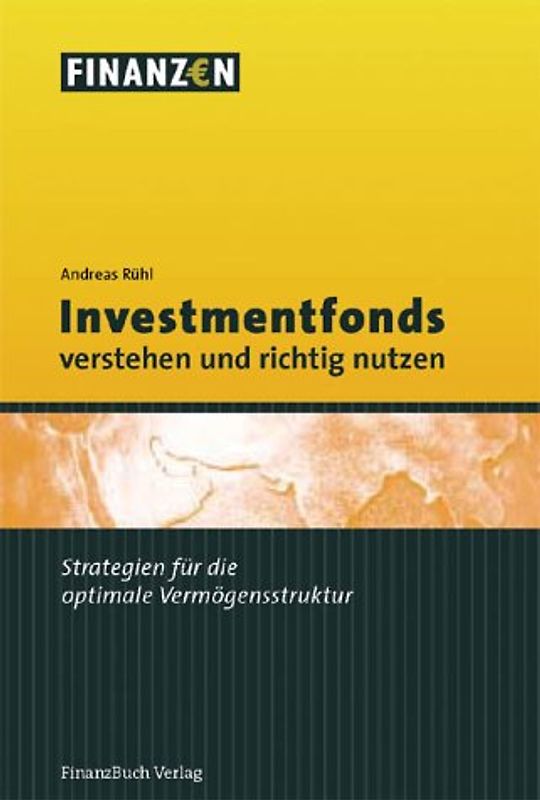 Investmentfonds verstehen und richtig nutzen. Strategien für die optimale Vermögensstruktur