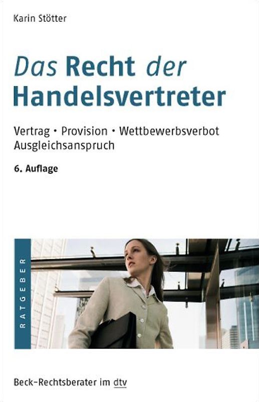 Das Recht der Handelsvertreter. Vertrag. Provision. Wettbewerbsverbot. Ausgleichsanspruch