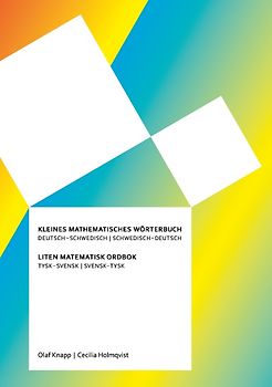 Kleines mathematisches Wörterbuch: Deutsch – Schwedisch / Schwedisch – Deutsch. Liten matematisk ordbok: Tysk – svensk / Svensk – tysk