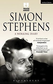 Simon Stephens: A Working Diary (Theatre Makers)