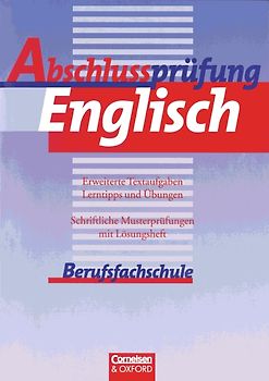 Abschlussprüfung Englisch. Berufsfachschule / Erweiterte Textaufgaben, Lerntipps und Übungen