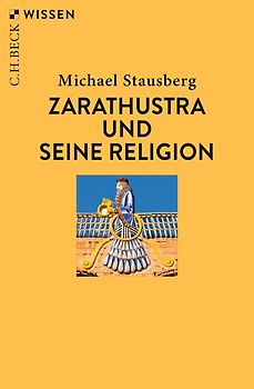 Zarathustra und seine Religion