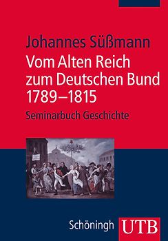 Vom Alten Reich zum Deutschen Bund 1789 - 1815