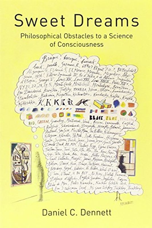 Sweet Dreams: Philosophical Obstacles to a Science of Consciousness (Jean Nicod Lectures) - Dennett, Daniel C.