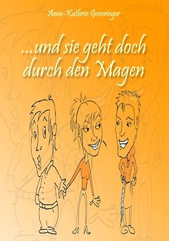 ...und sie geht doch durch den Magen