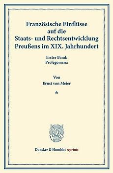 Französische Einflüsse auf die Staats- und Rechtsentwicklung Preußens im XIX. Jahrhundert.