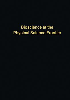 Bioscience at the Physical Science Frontier