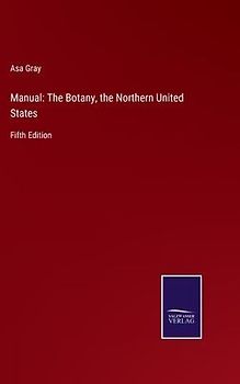 Manual: The Botany, the Northern United States