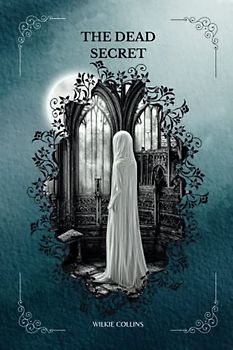 The Dead Secret By Wilkie Collins: (Illustrated)