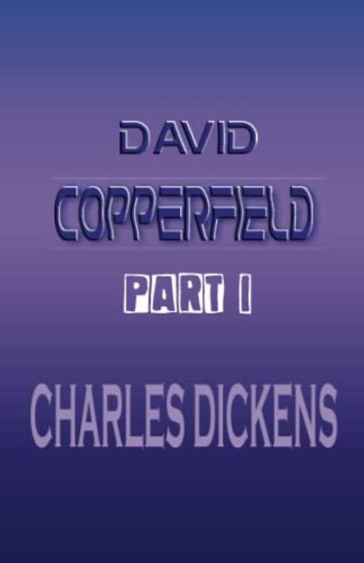 David Copperfield Part I