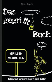 DAS GEGRILLTE BUCH - Witze und Cartoons zum Thema Grillen