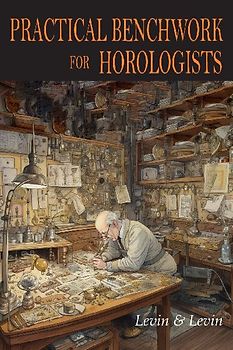 Practical Benchwork for Horologists