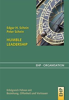 Humble Leadership: Erfolgreich Führen mit Beziehung, Offenheit und Vertrauen