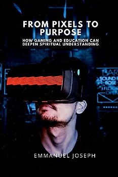 From Pixels to Purpose, How Gaming and Education Can Deepen Spiritual Understanding