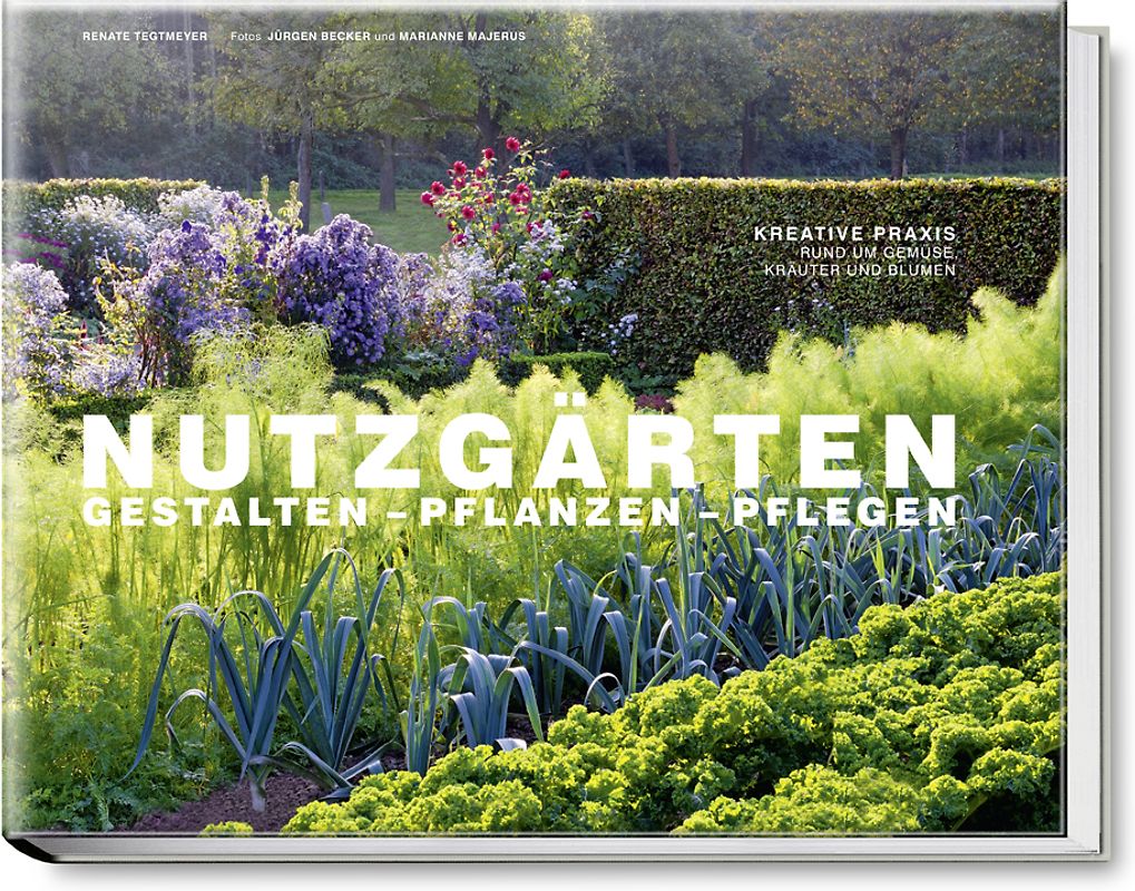 Nutzgärten Gestalten - Pflanzen - Pflegen