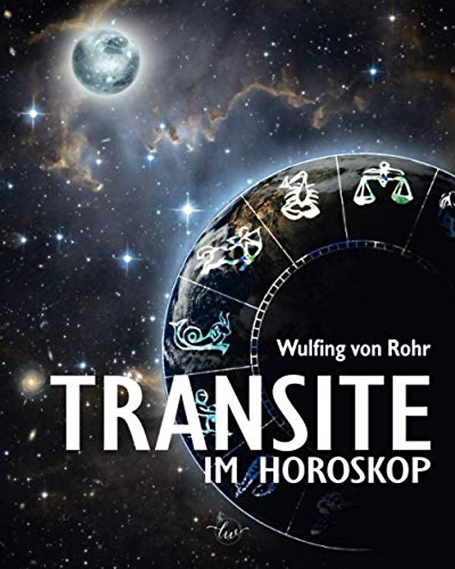 Transite im Horoskop: Zeitpunkte richtig erkennen, Chancen nutzen, Probleme lösen