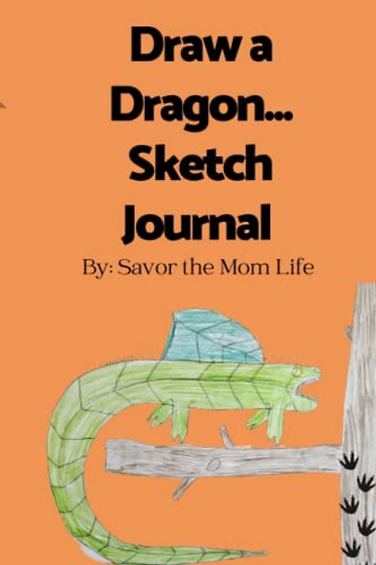 Draw a Dragon... Sketch Journal