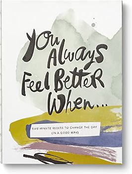 You Always Feel Better When…: Five-minute Reset Exercises to Change the Day, in a Good Way