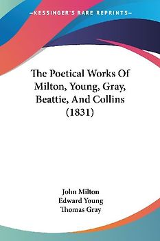 The Poetical Works Of Milton, Young, Gray, Beattie, And Collins (1831)