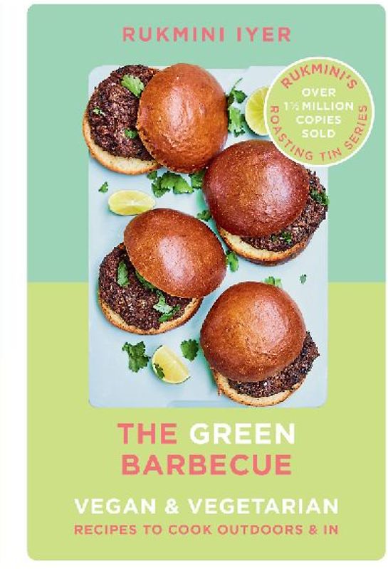 The Green Barbecue: Modern Vegan & Vegetarian Recipes to Cook Outdoors & In
