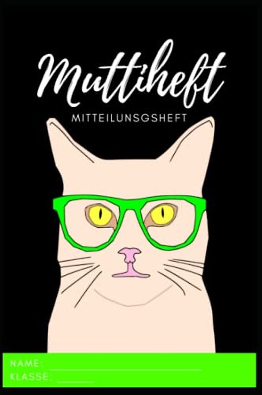 Muttiheft, Mitteilungsheft oder Entschuldigungsheft, für Grundschule und Kindergarten, Lehrer Eltern Heft A5 64 Seiten liniert leer | GRÜN