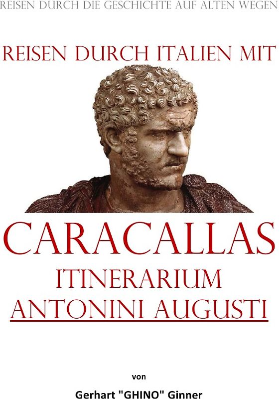 Reisen durch Italien mit Caracallas Itinerarium Antonini Augusti