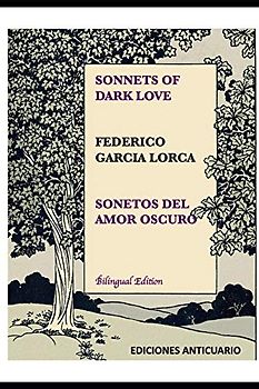 Sonnets of Dark Love by Federico Garcia Lorca: Sonetos del Amor Oscuro (Viva España)