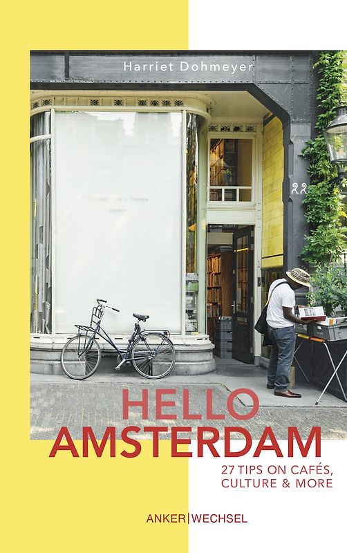 Hello Amsterdam: 27 Tips on cafés, culture and more