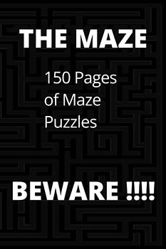 Maze Puzzle Book: 150 Maze Puzzles to Confound Irritate and Bewilder you NO Solutions !!!!