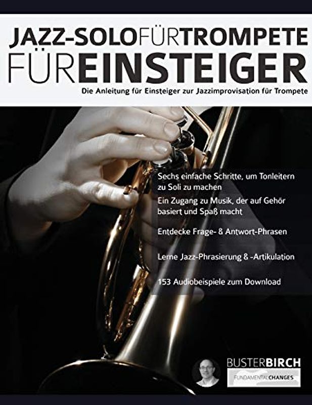 Jazz-Solo für Trompete für Einsteiger: Die Anleitung für Einsteiger zur Jazzimprovisation für Trompete (Trompete spielen lernen)