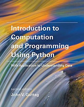 Introduction to Computation and Programming Using Python, second edition: With Application to Understanding Data (Mit Press)