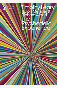 The Psychedelic Experience: A Manual Based on the Tibetan Book of the Dead (Penguin Modern Classics)