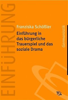 Einführung in das bürgerliche Trauerspiel und das soziale Drama