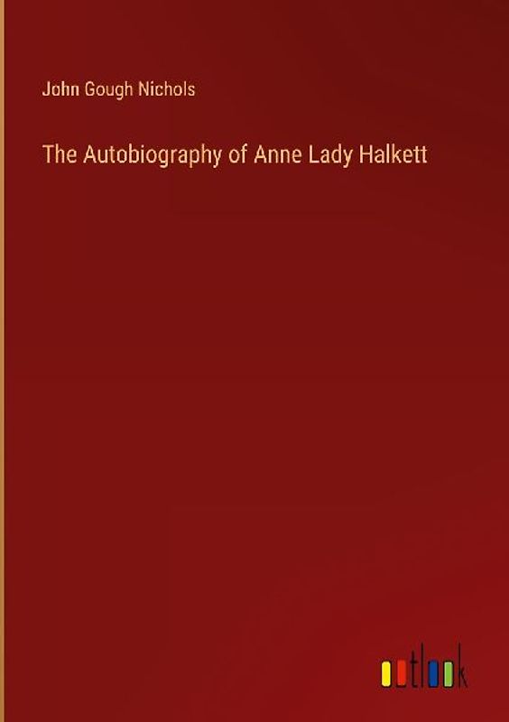 The Autobiography of Anne Lady Halkett