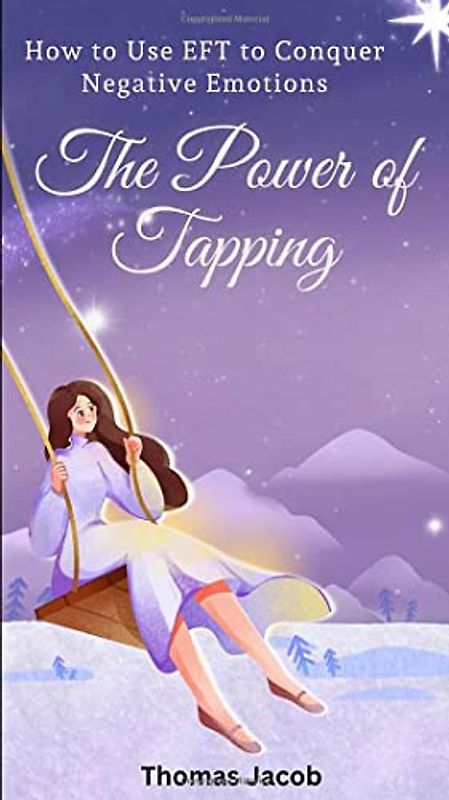 The Power of Tapping: How to Use EFT to Conquer Negative Emotions (Motivational Pocketbooks, Band 44)