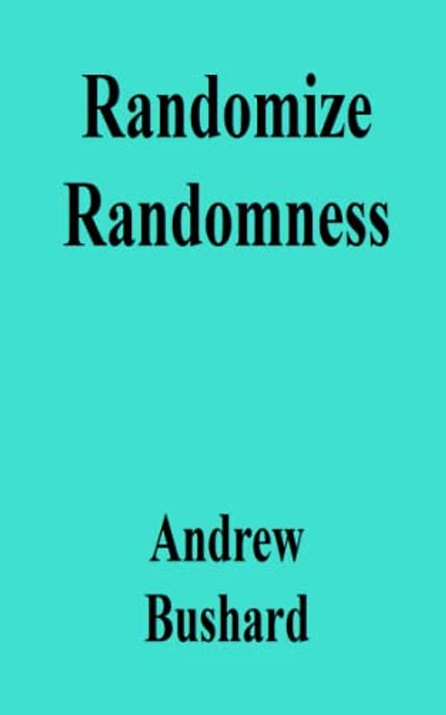 Randomize Randomness
