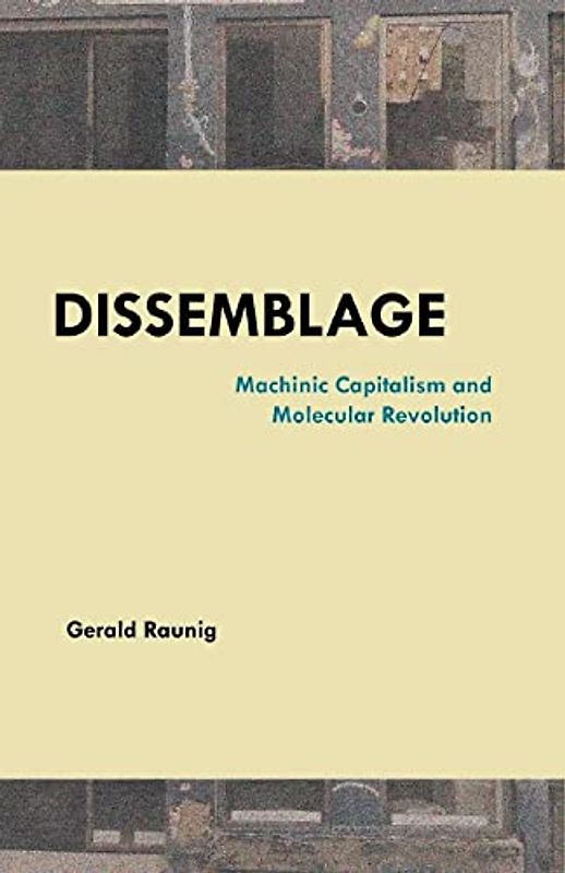 Dissemblage: Machinic Capitalism and Molecular Revolution